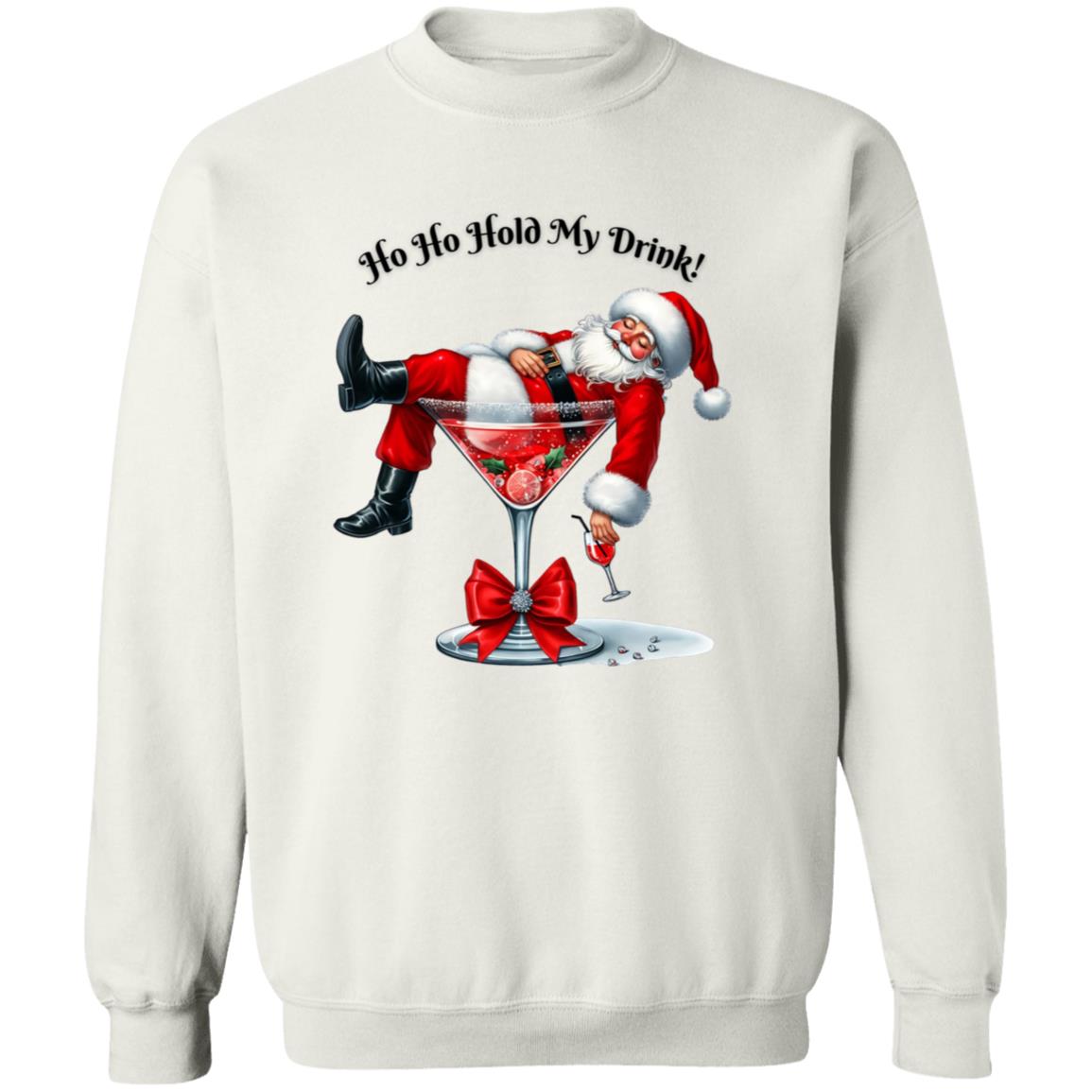 Ho Ho Hold My Drink! Sweatshirt