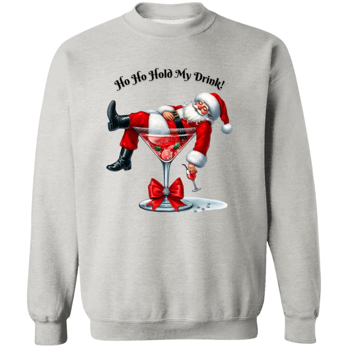 Ho Ho Hold My Drink! Sweatshirt