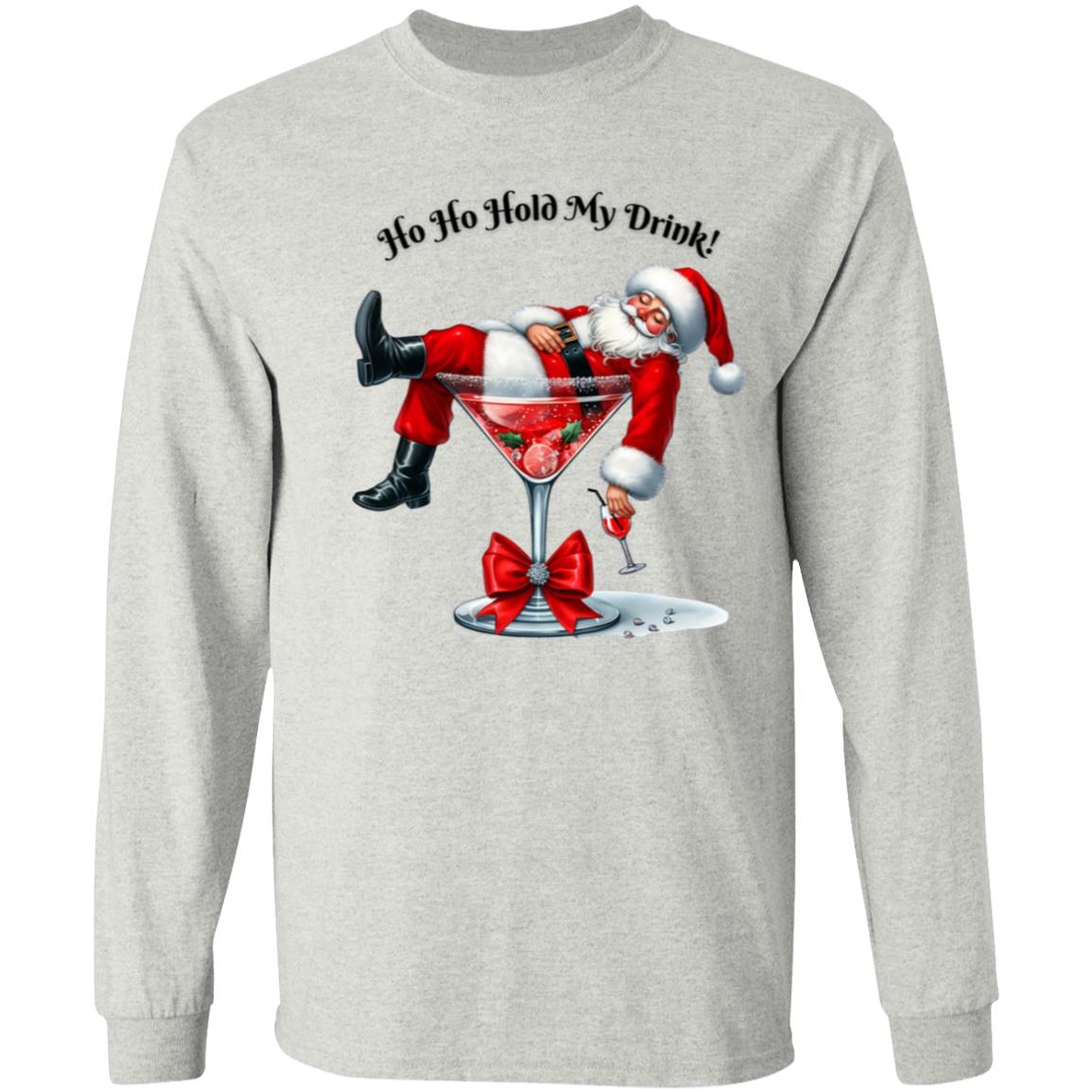 Ho Ho Hold My Drink! Long Sleeve T-Shirt