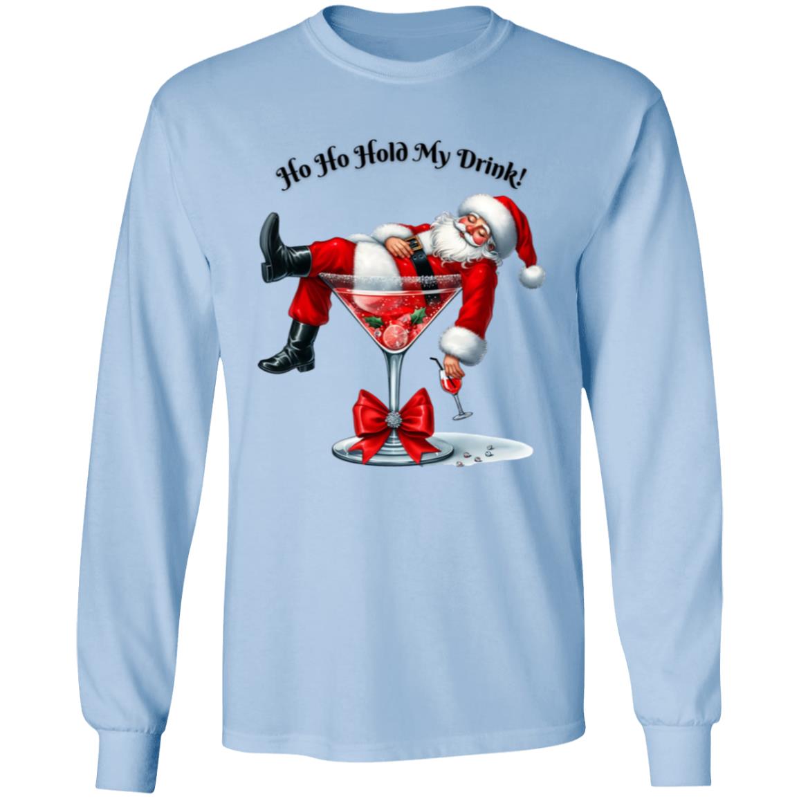 Ho Ho Hold My Drink! Long Sleeve T-Shirt