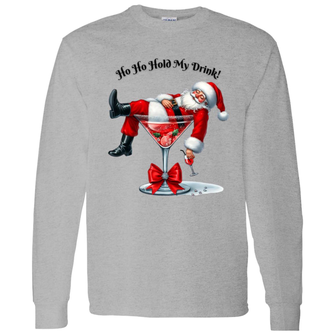 Ho Ho Hold My Drink! Long Sleeve T-Shirt