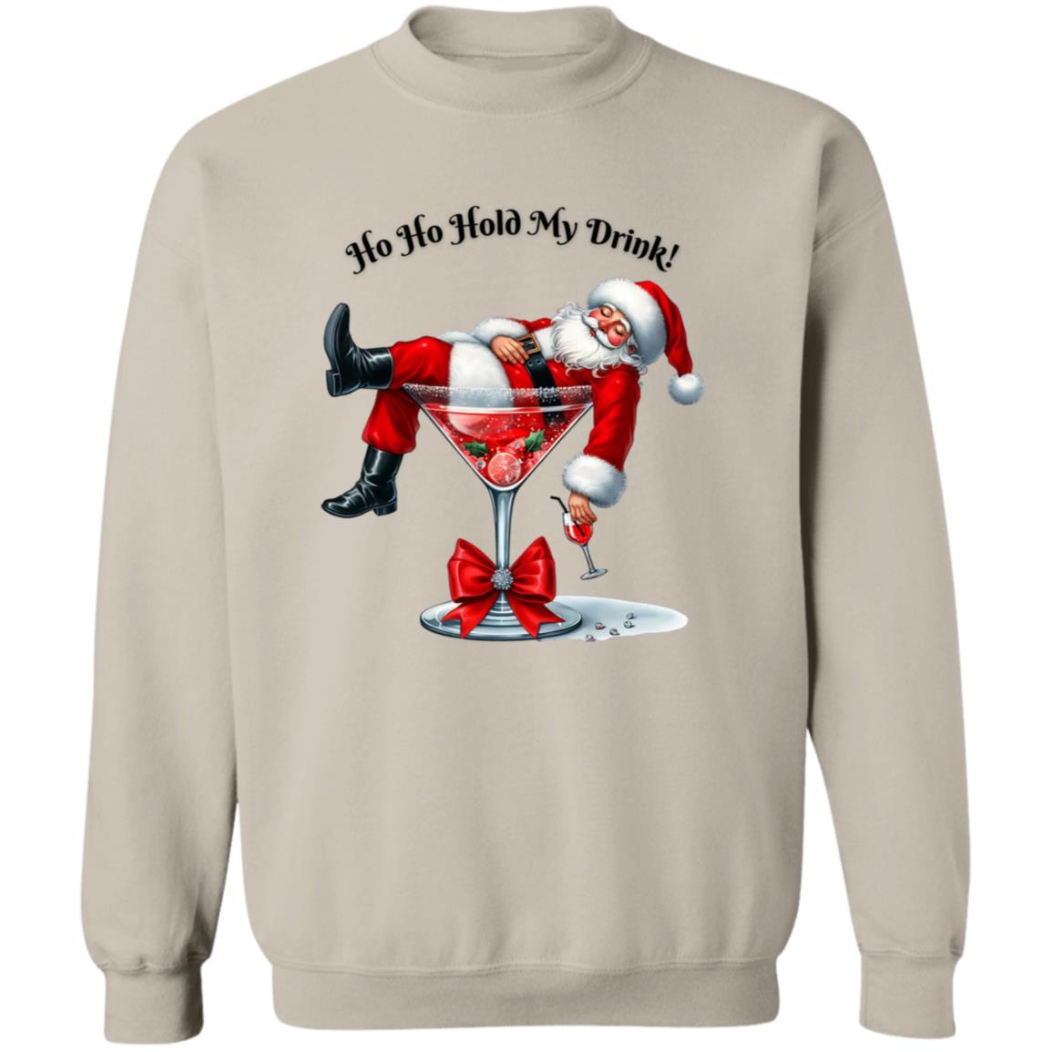 Ho Ho Hold My Drink! Sweatshirt