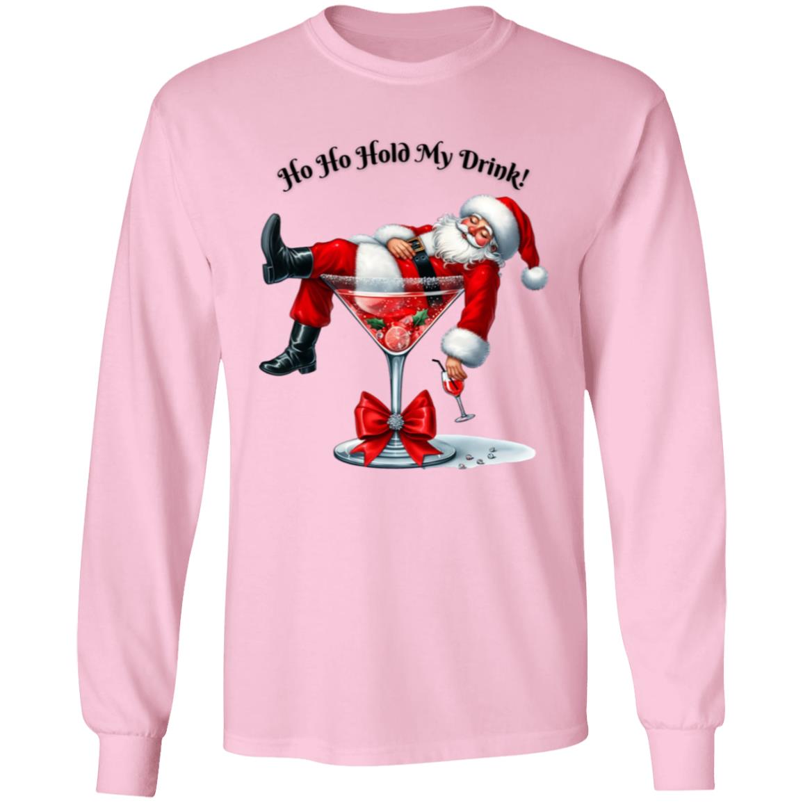 Ho Ho Hold My Drink! Long Sleeve T-Shirt