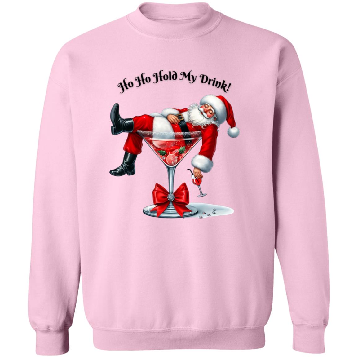 Ho Ho Hold My Drink! Sweatshirt