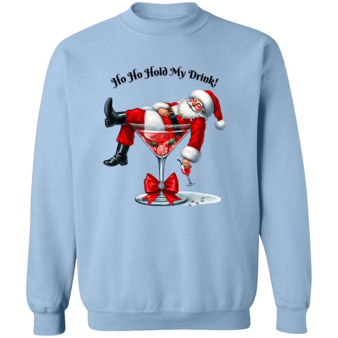 Ho Ho Hold My Drink! Sweatshirt